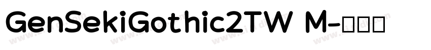 GenSekiGothic2TW M字体转换
